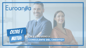 Oltre i mutui: chi è davvero il consulente del credito?