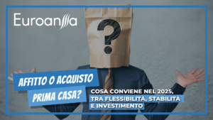 Affitto o acquisto prima casa? Cosa conviene nel 2025, tra flessibilità, stabilità e investimento Affitto o acquisto prima casa? Cosa conviene nel 2025, tra flessibilità, stabilità e investimento