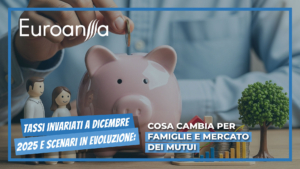 Tassi invariati a dicembre 2025 e scenari in evoluzione: cosa cambia per famiglie e mercato dei mutui Tassi invariati a dicembre 2025 e scenari in evoluzione: cosa cambia per famiglie e mercato dei mutui