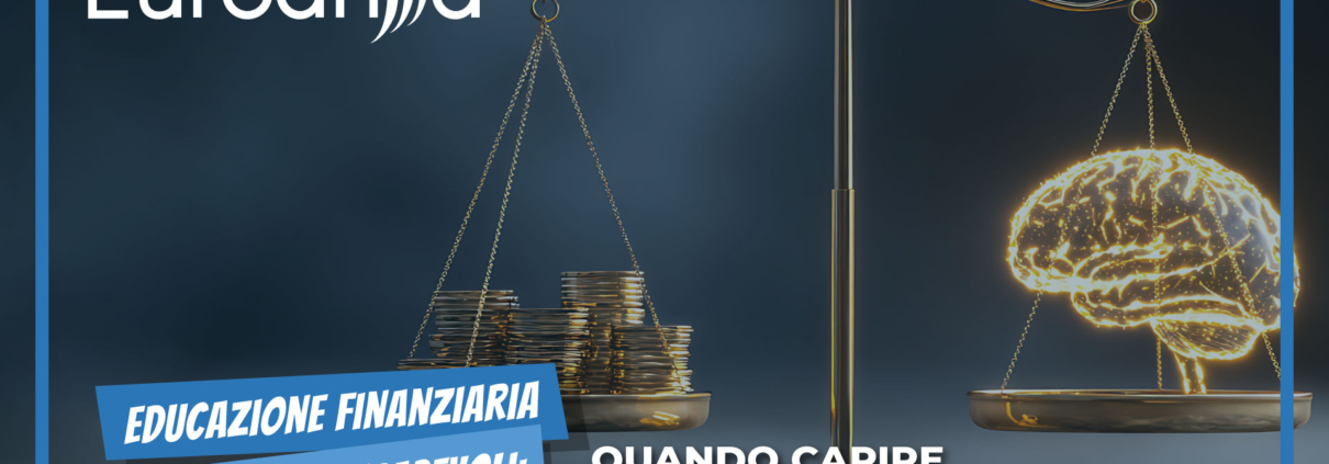 Educazione finanziaria e scelte consapevoli: quando capire fa la differenza