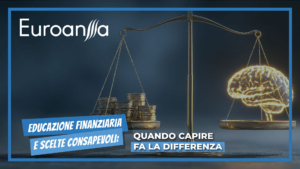 Educazione finanziaria e scelte consapevoli: quando capire fa la differenza Educazione finanziaria e scelte consapevoli: quando capire fa la differenza