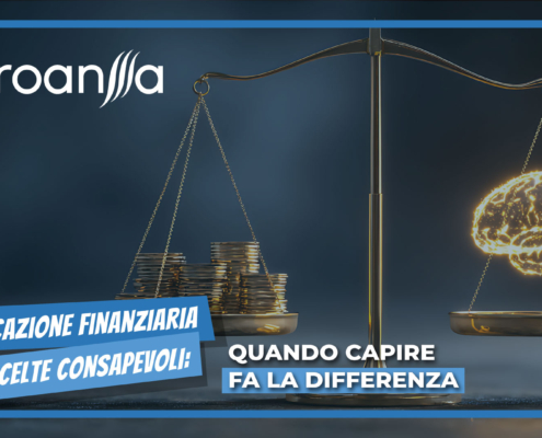 Educazione finanziaria e scelte consapevoli: quando capire fa la differenza