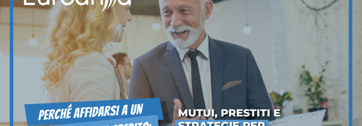Perch&eacute; affidarsi a un consulente del credito: mutui, prestiti e strategie per famiglie e imprese