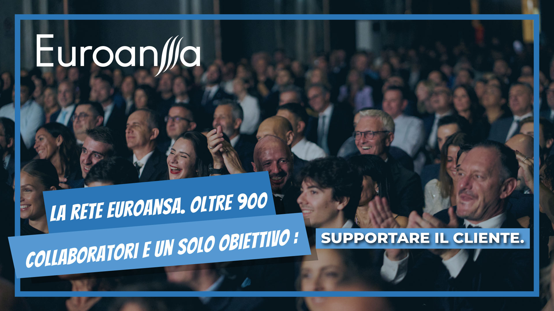 La rete Euroansa. Oltre 900 collaboratori e un solo obiettivo: supportare il cliente. La rete Euroansa. Oltre 900 collaboratori e un solo obiettivo: supportare il cliente.